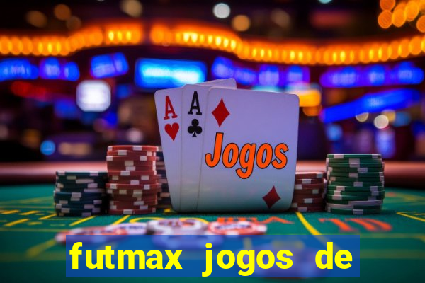 futmax jogos de hoje ao vivo