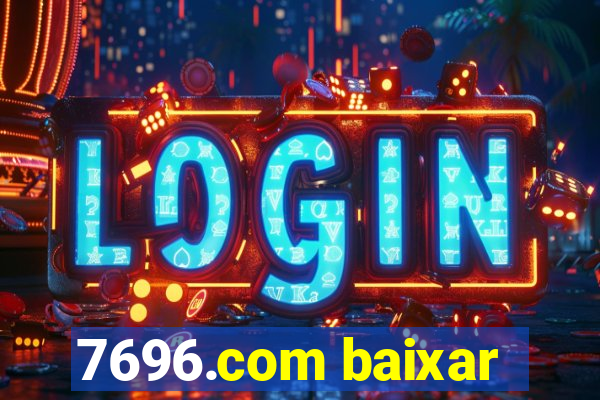 7696.com baixar