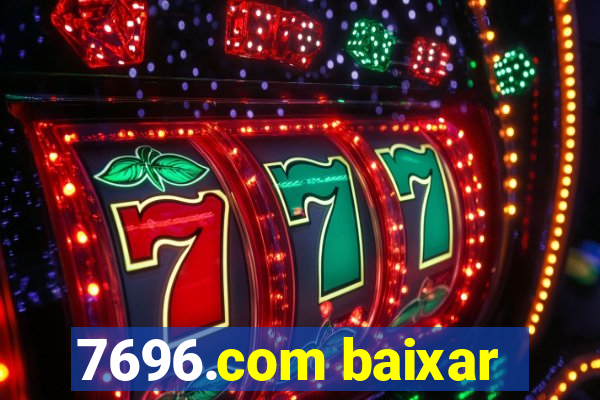 7696.com baixar