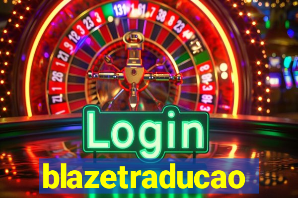 blazetraducao