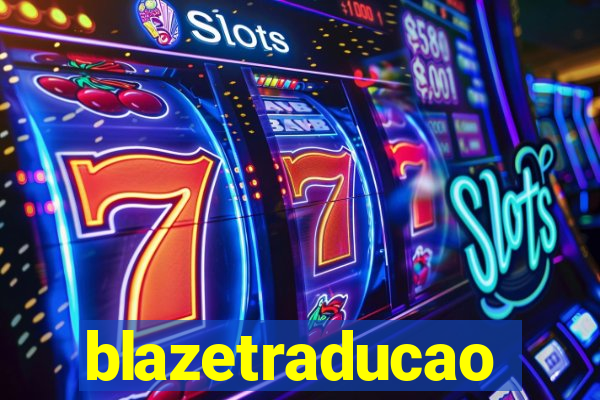 blazetraducao