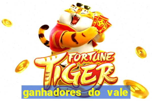 ganhadores do vale sorte de hoje