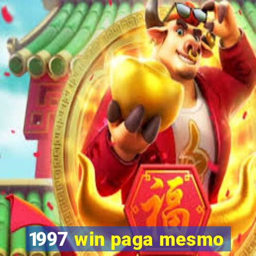 1997 win paga mesmo