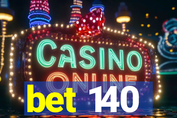 bet 140