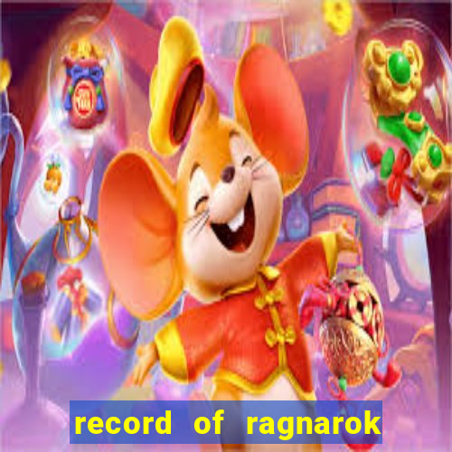 record of ragnarok 3 temporada onde assistir