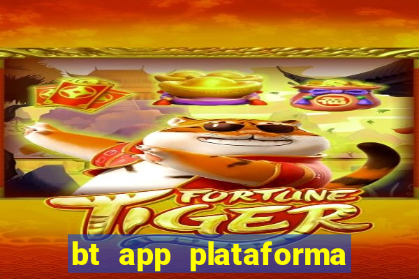 bt app plataforma de jogos