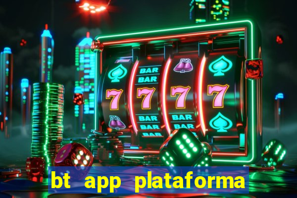 bt app plataforma de jogos