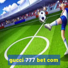 gucci 777 bet com