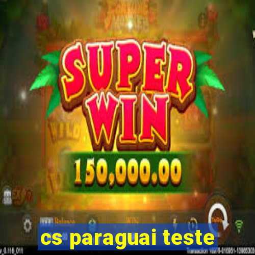 cs paraguai teste