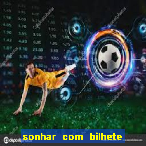 sonhar com bilhete de loteria