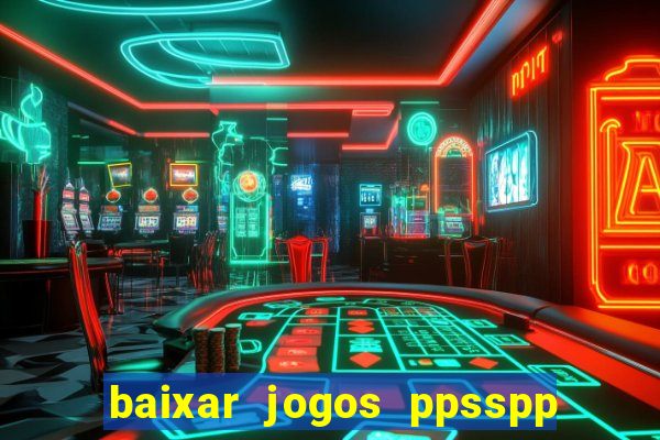 baixar jogos ppsspp para android