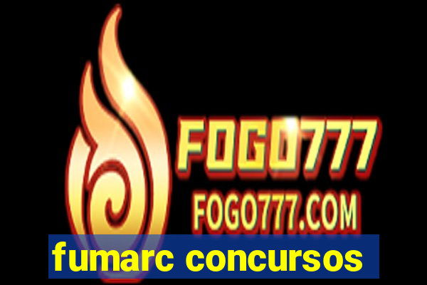 fumarc concursos