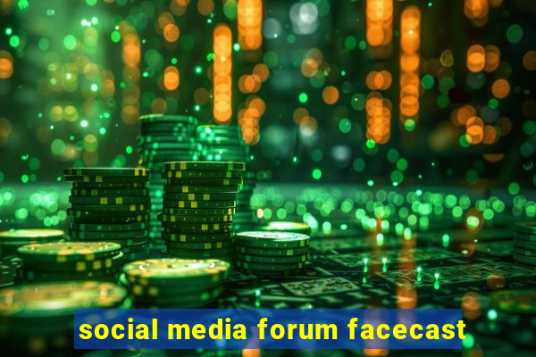 social media forum facecast