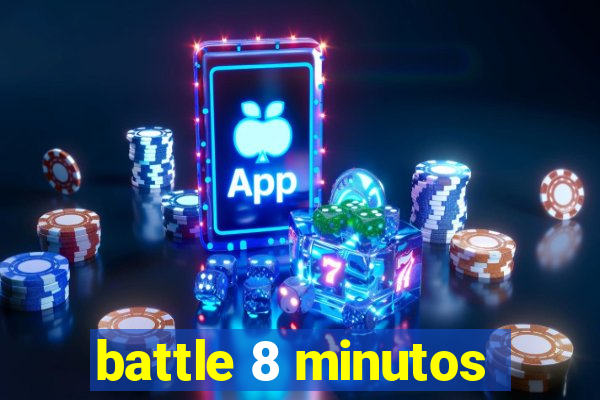 battle 8 minutos