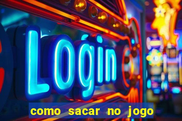 como sacar no jogo do tigrinho