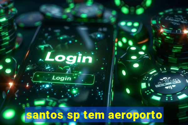 santos sp tem aeroporto