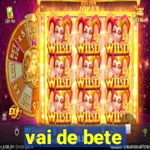 vai de bete