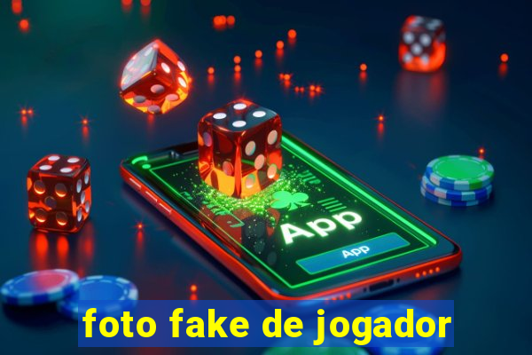 foto fake de jogador