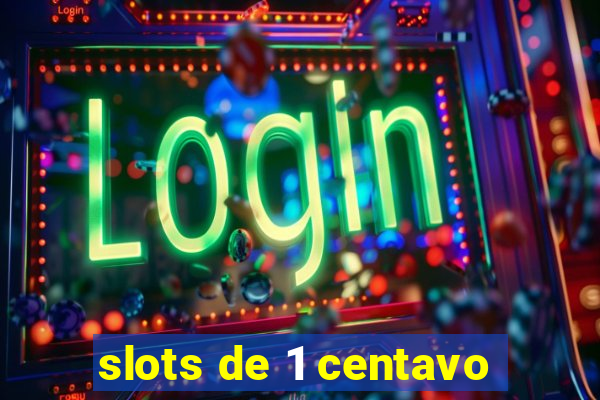 slots de 1 centavo