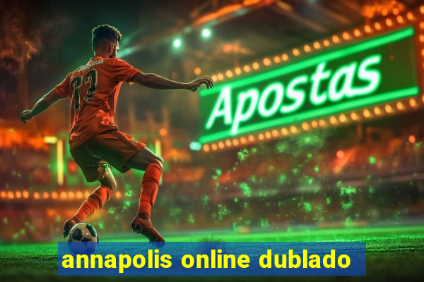 annapolis online dublado