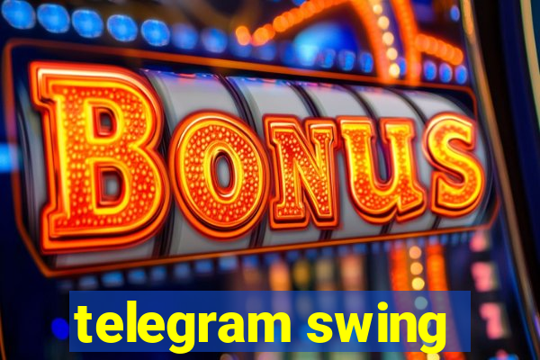 telegram swing