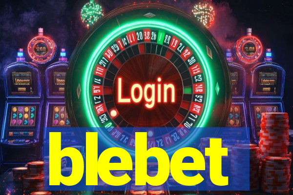 blebet