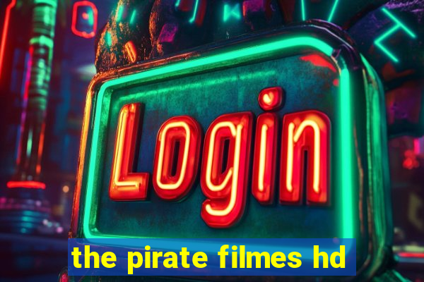 the pirate filmes hd