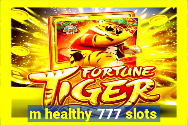 m healthy 777 slots