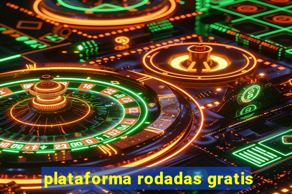 plataforma rodadas gratis