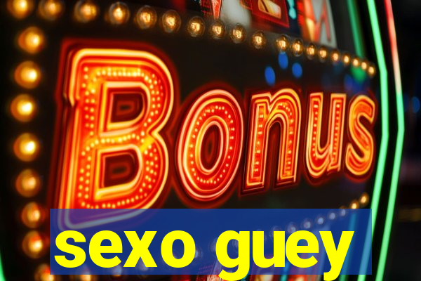 sexo guey