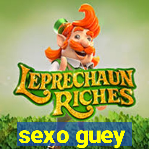 sexo guey