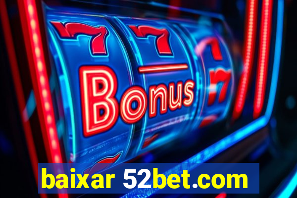 baixar 52bet.com