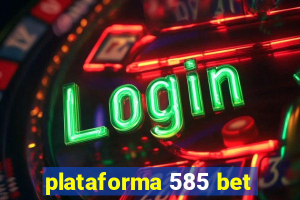 plataforma 585 bet