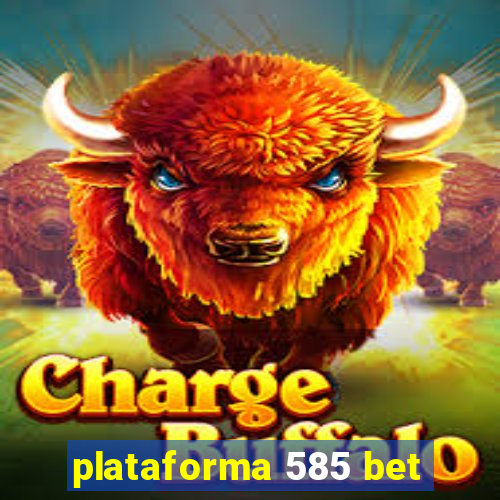 plataforma 585 bet