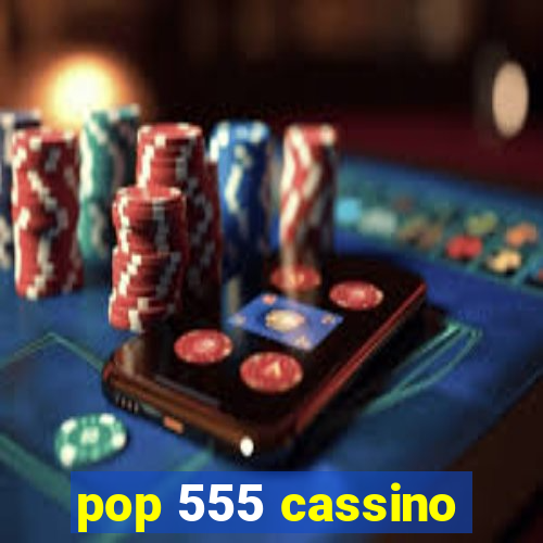 pop 555 cassino