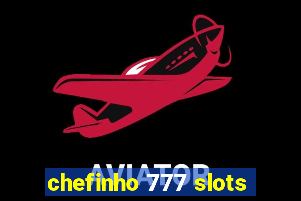 chefinho 777 slots