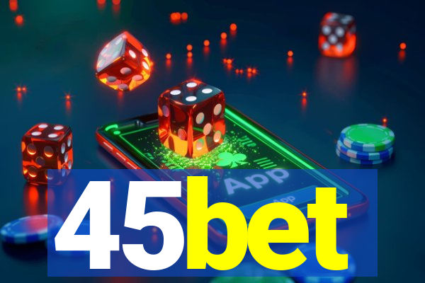 45bet