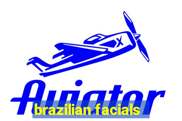 brazilian facials