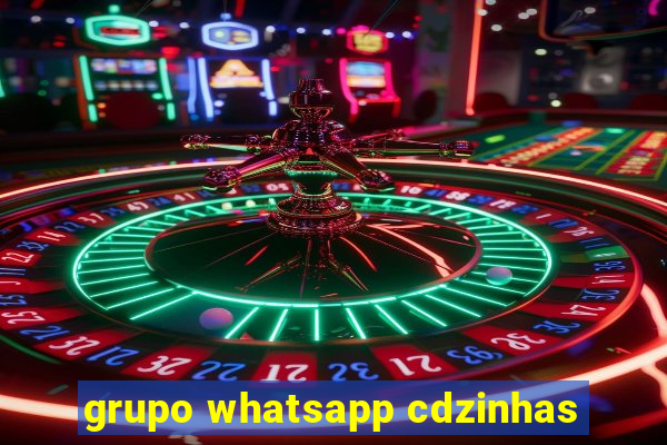 grupo whatsapp cdzinhas