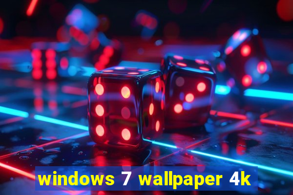 windows 7 wallpaper 4k