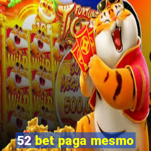 52 bet paga mesmo