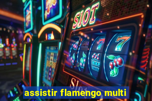 assistir flamengo multi