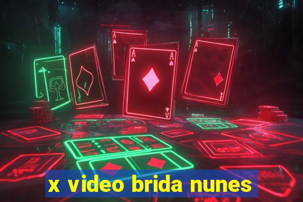 x video brida nunes