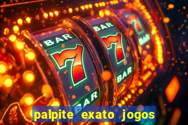 palpite exato jogos de hoje