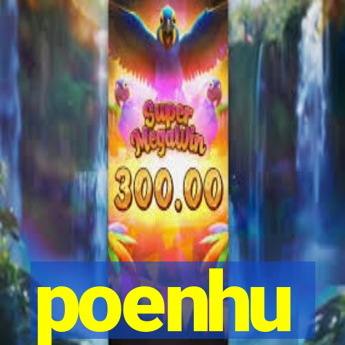 poenhu