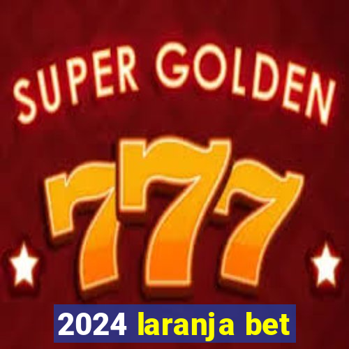 2024 laranja bet