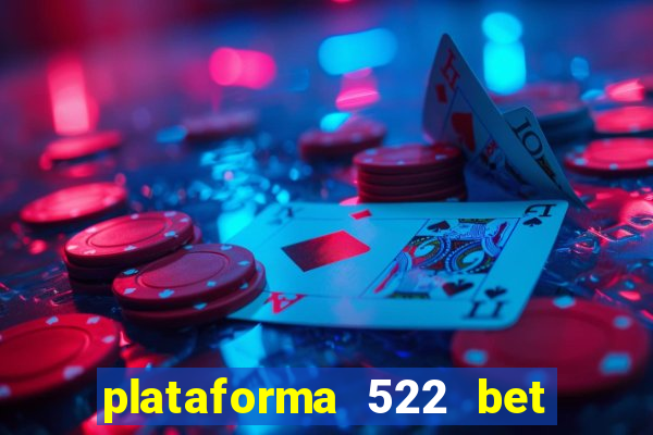 plataforma 522 bet 茅 confi谩vel