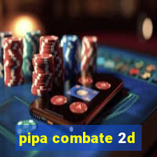 pipa combate 2d