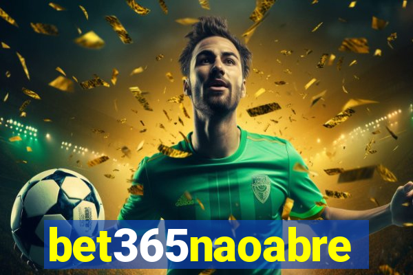 bet365naoabre