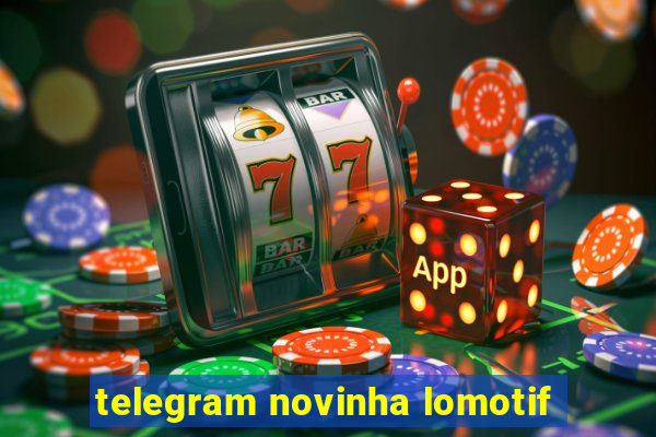 telegram novinha lomotif